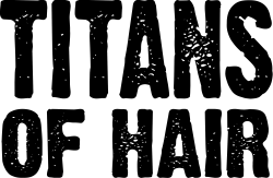 Titans of Hair
